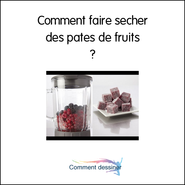 Comment faire secher des pates de fruits